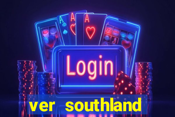 ver southland online gratis